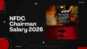 Read more about the article NFDC Chairman Salary 2026: Complete Details, Benefits, and Latest Updates